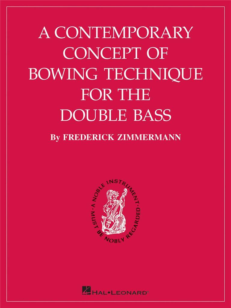 ZIMMERMANN, FREDERICK - A CONTEMPORARY CONCEPT OF BOWING TECHNIQUE FOR THE DOUBLE BASS