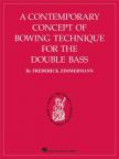 ZIMMERMANN, FREDERICK - A CONTEMPORARY CONCEPT OF BOWING TECHNIQUE FOR THE DOUBLE BASS