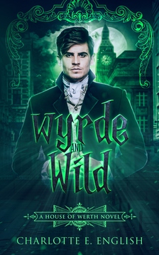 E. English Charlotte - Wyrde and Wild [eKönyv: epub, mobi]