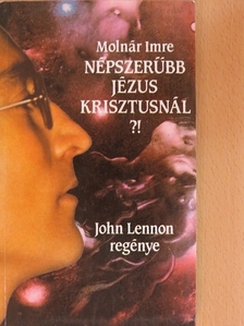 Molnár Imre - Népszerűbb Jézus Krisztusnál?! [antikvár]