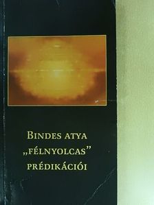 Bindes Ferenc - Bindes atya "félnyolcas" prédikációi [antikvár]