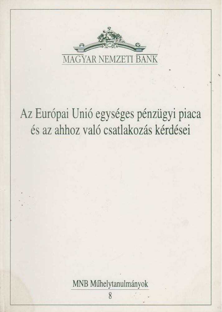 Kelen Zsuzsa - Az Európai Unió egységes pénzügyi piaca és az ahhoz való csatlakozás kérdései [antikvár]