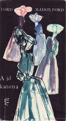 Ford Madox Ford - A jó katona [antikvár]