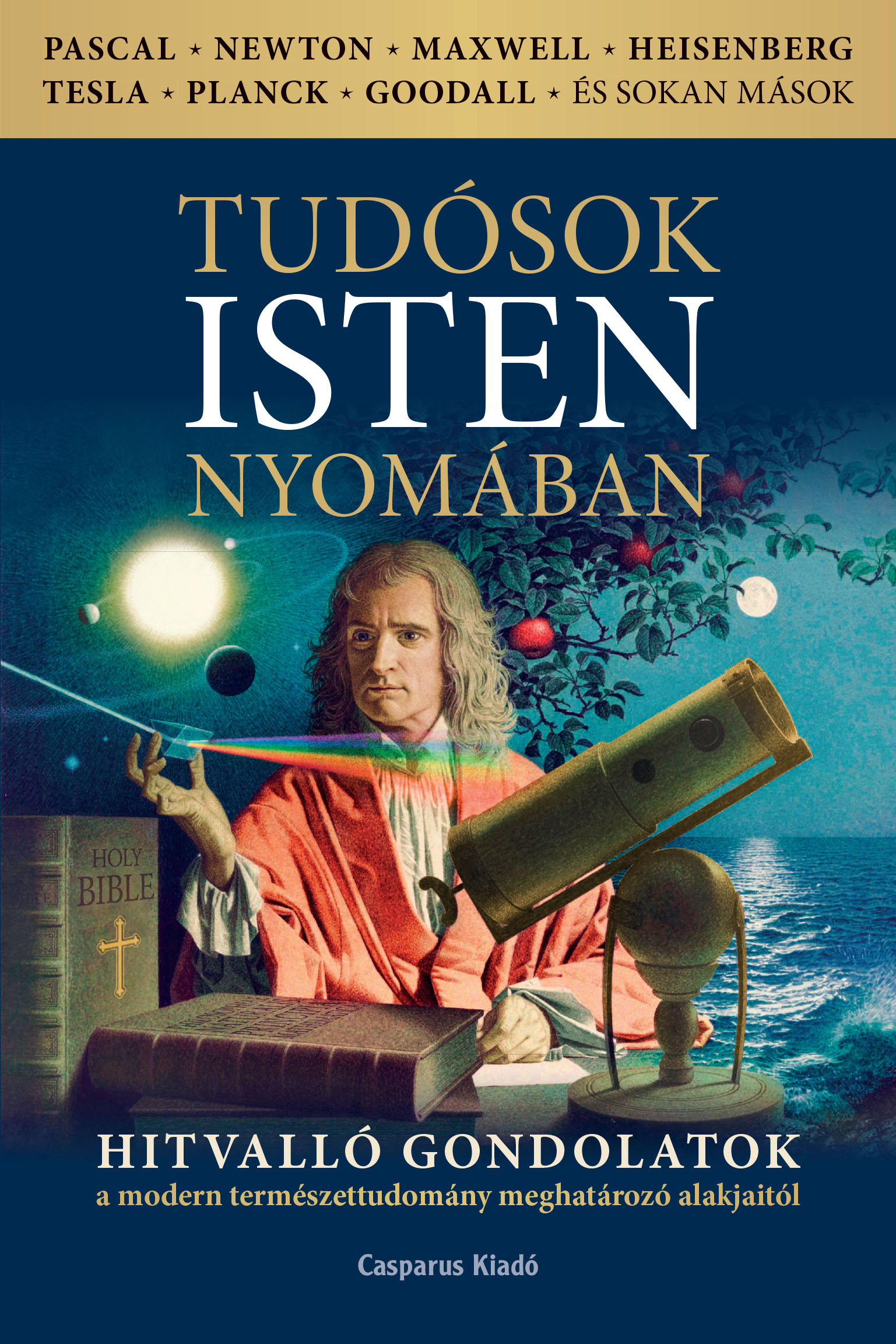 Andics Árpád - Tudósok Isten nyomában