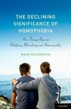 McCORMACK, MARK - The Declining Significance of Homophobia [antikvár]