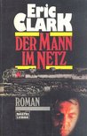 CLARK, ERIC - Der Mann im Netz [antikvár]
