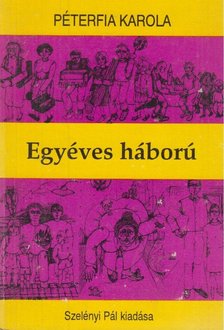 Péterfia Karola - Egyéves háború [antikvár]