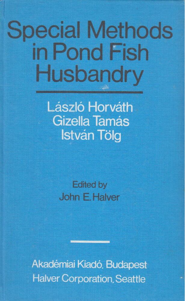 Horváth László, Tamás Gizella, Tölg István - Special methods in pond fish husbandry [antikvár]