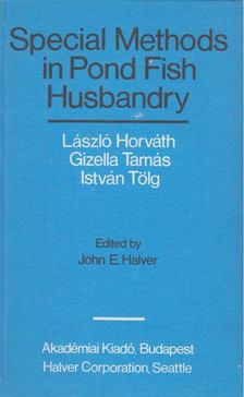 Horváth László, Tamás Gizella, Tölg István - Special methods in pond fish husbandry [antikvár]