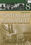 CSEPELA JÁNOSNÉ - 00881/M TÖRTÉNELEM 8. MUNKAFÜZET