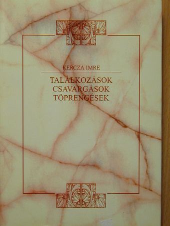 Kercza Imre - Találkozások, csavargások, töprengések [antikvár]