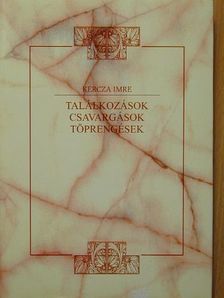 Kercza Imre - Találkozások, csavargások, töprengések [antikvár]
