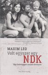 Leo, Maxim - Volt egyszer egy NDK [antikvár]