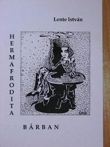Lente István - Hermafrodita bárban [antikvár]