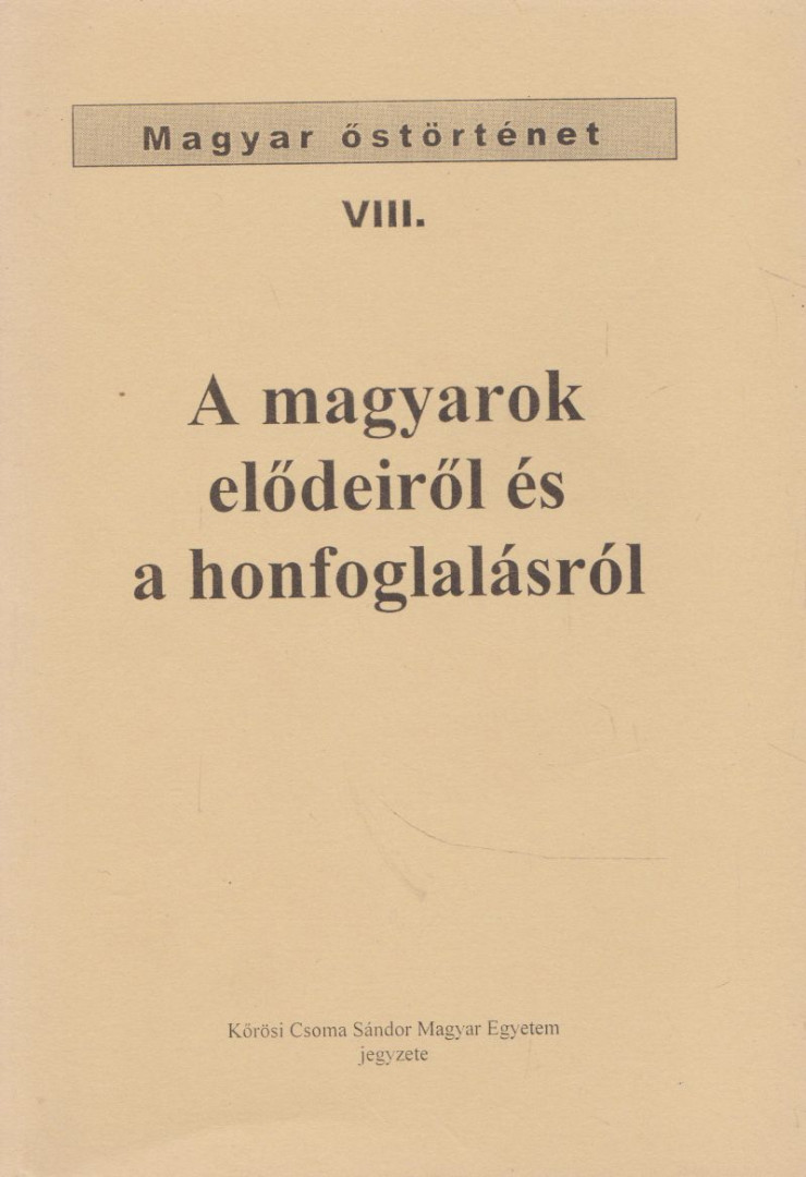 A magyarok elődeiről és a honfoglalásról [antikvár]