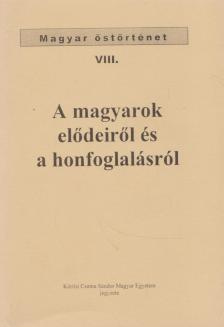 A magyarok elődeiről és a honfoglalásról [antikvár]