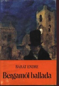 BARÁT ENDRE - Bergamói ballada [antikvár]