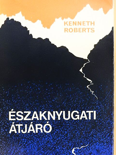 Kenneth Roberts - Északnyugati átjáró [antikvár]