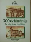 Arany Lajos - 300 év históriája [antikvár]