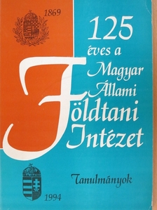 Balla Zoltán - 125 éves a Magyar Állami Földtani Intézet [antikvár]