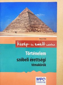 Adorjányi Csaba - Történelem szóbeli érettségi témakörök [antikvár]