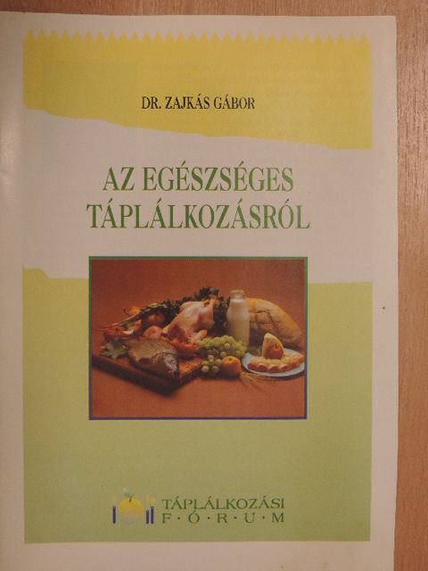 Dr. Zajkás Gábor - Az egészséges táplálkozásról [antikvár]