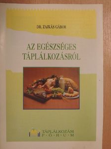 Dr. Zajkás Gábor - Az egészséges táplálkozásról [antikvár]