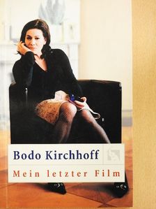 Bodo Kirchhoff - Mein letzter Film [antikvár]