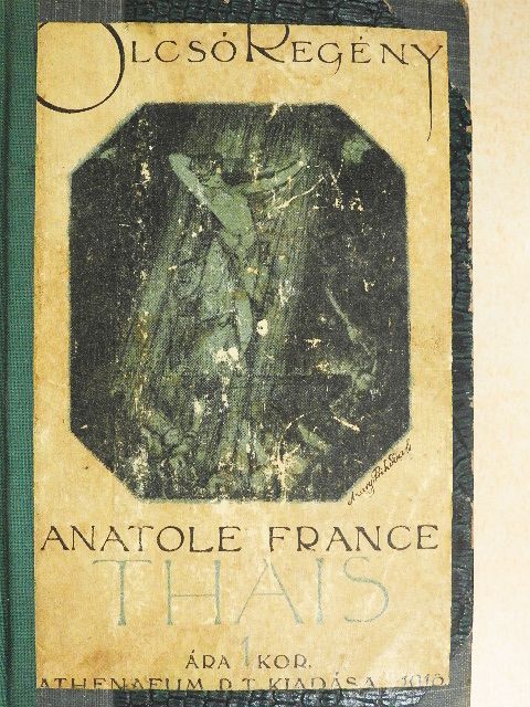 Anatole France - Thais/A kicsike/Két férfi az ágy alatt/Szfinksz kisasszony [antikvár]