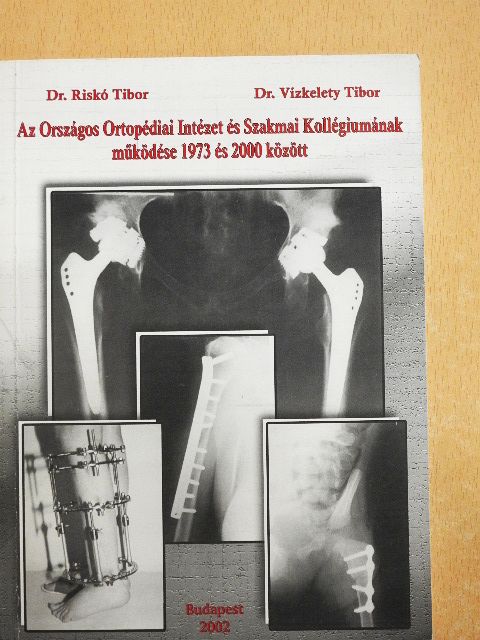 Dr. Riskó Tibor - Az Országos Ortopédiai Intézet és Szakmai Kollégiumának működése 1973 és 2000 között [antikvár]