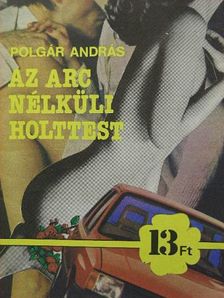 Polgár András - Az arc nélküli holttest [antikvár]