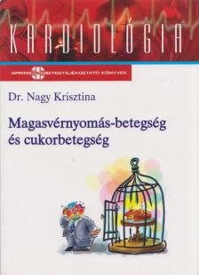 Dr. Nagy Krisztina - Magasvérnyomás-betegség és cukorbetegség [antikvár]