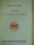Karácsony Benő - Utazás a szürke folyón [antikvár]