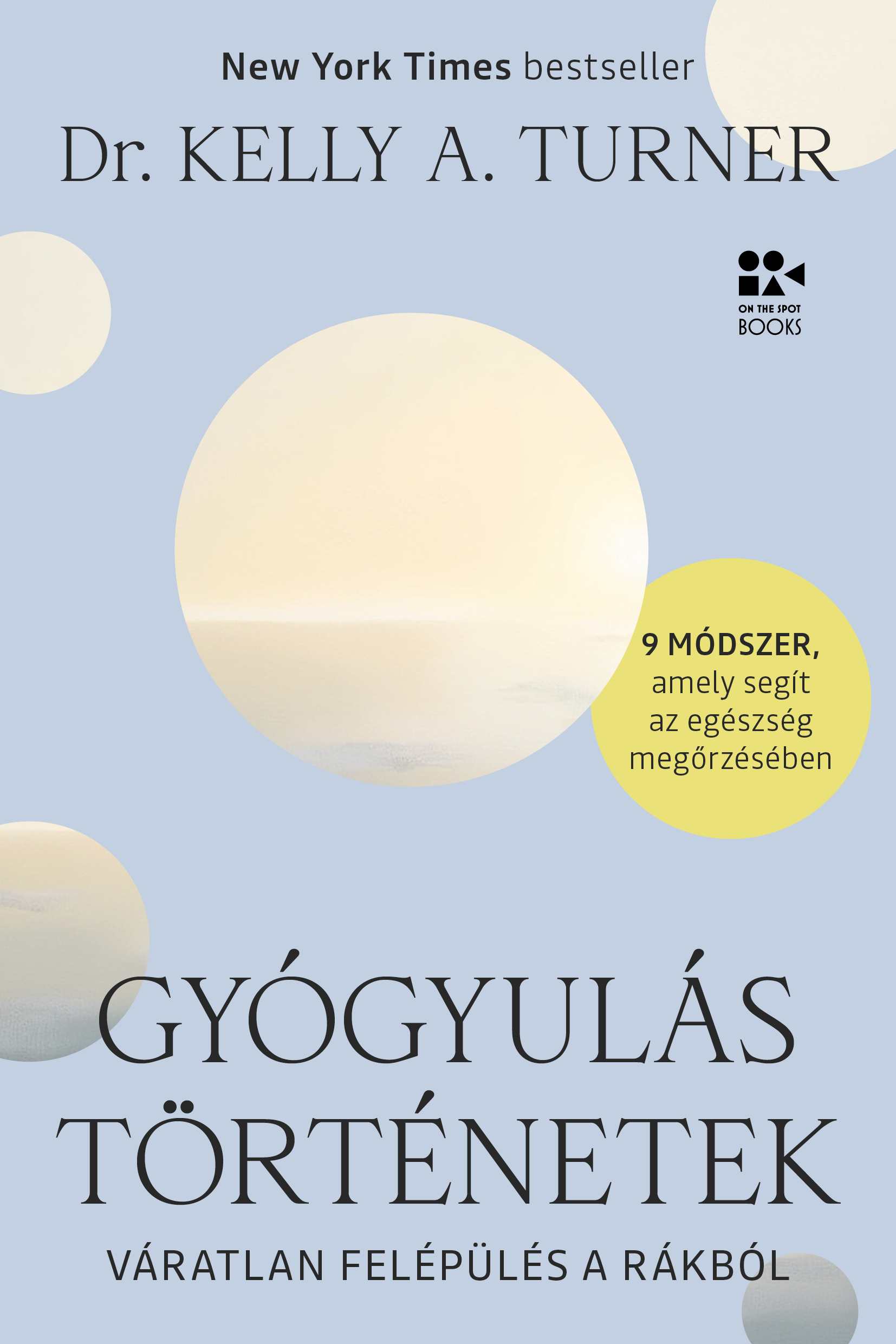 Dr. Kelly A. Turner - Gyógyulástörténetek