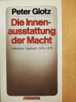 Peter Glotz - Die Innenausstattung der Macht [antikvár]