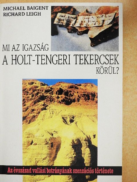 Michael Baigent - Mi az igazság a holt-tengeri tekercsek körül? [antikvár]