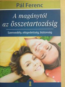 Pál Ferenc - A magánytól az összetartozásig [antikvár]