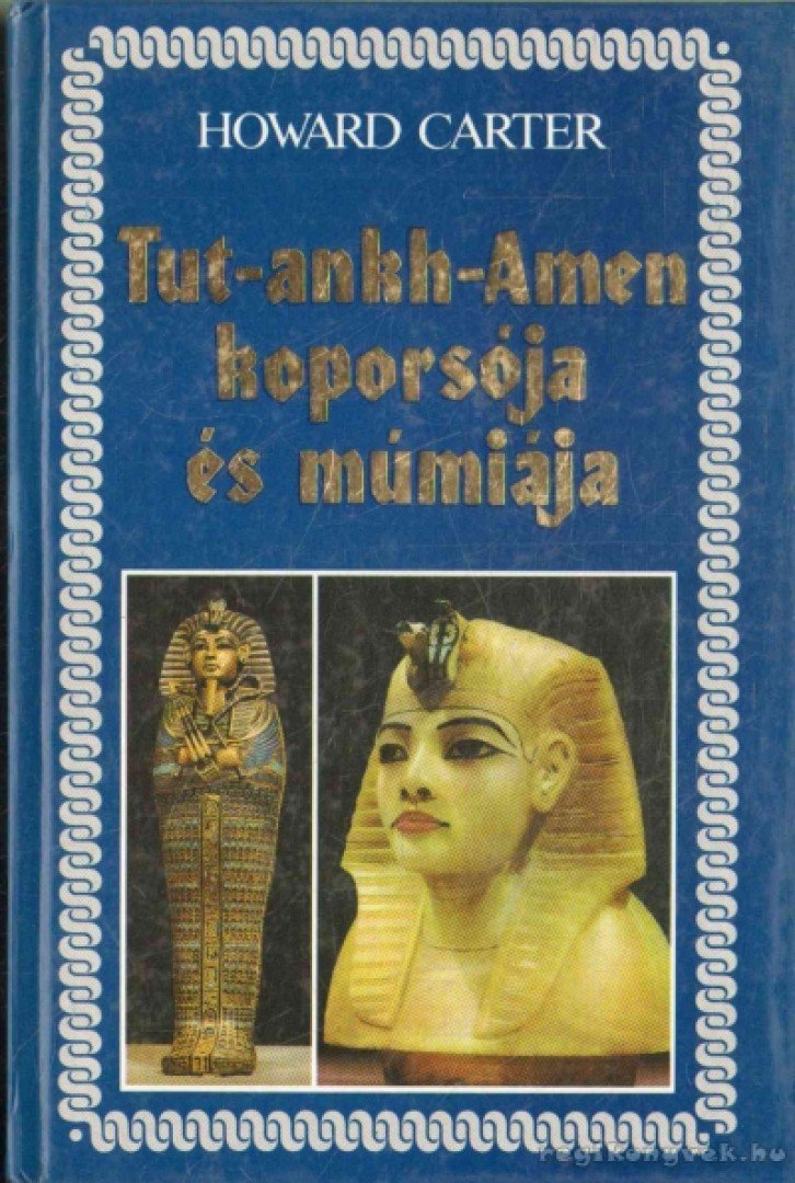 Carter, Howard - Tut-ankh-Amen koporsója és múmiája [antikvár]