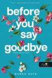 Sarah Gate - Before You Say Goodbye - Mielőtt búcsút intesz
