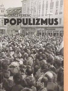 Gyurácz Ferenc - Populizmus [antikvár]