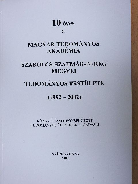 10 éves a Magyar Tudományos Akadémia Szabolcs-Szatmár-Bereg Megyei Tudományos testülete [antikvár]