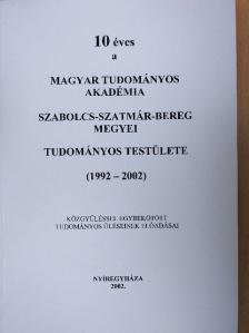 10 éves a Magyar Tudományos Akadémia Szabolcs-Szatmár-Bereg Megyei Tudományos testülete [antikvár]