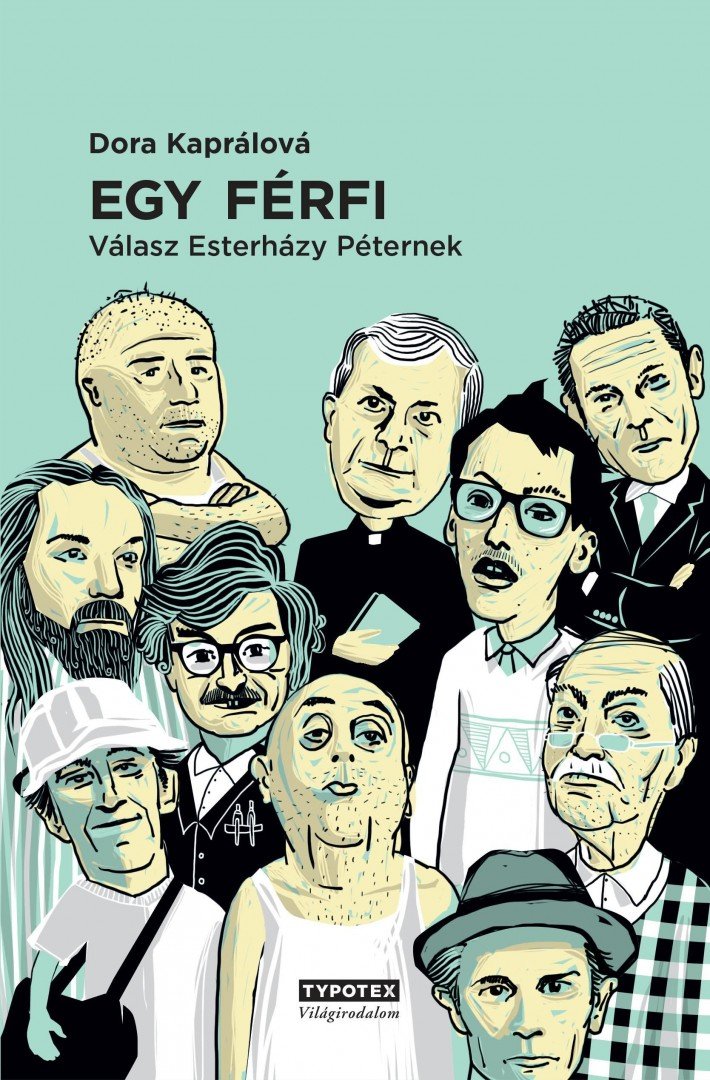 Dora Kaprálová - Egy férfi - Válasz Esterházy Péternek [antikvár]
