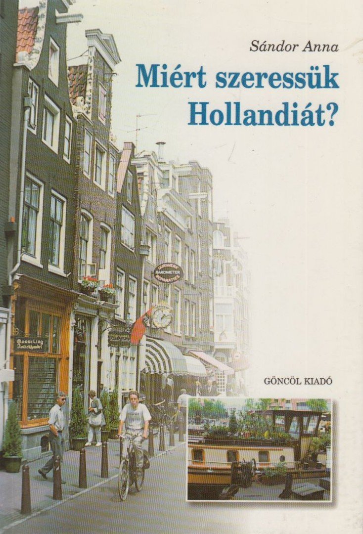 Sándor Anna - Miért szeressük Hollandiát? [antikvár]