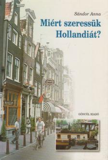 Sándor Anna - Miért szeressük Hollandiát? [antikvár]