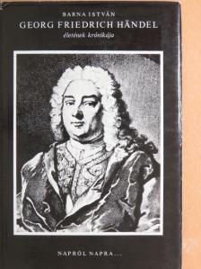 Barna István - Georg Friedrich Händel életének krónikája [antikvár]
