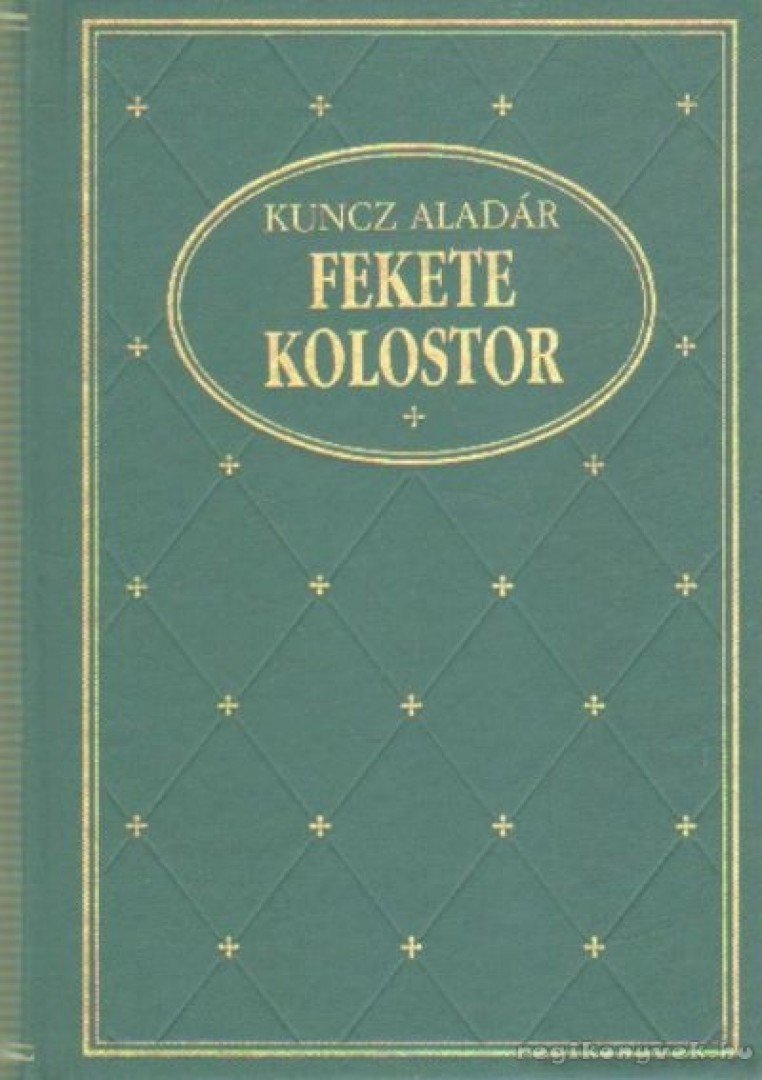 KUNCZ ALADÁR - Fekete kolostor [antikvár]
