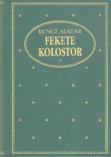 KUNCZ ALADÁR - Fekete kolostor [antikvár]