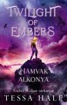 Tessa Hale - Twilight of Embers - Hamvak Alkonya