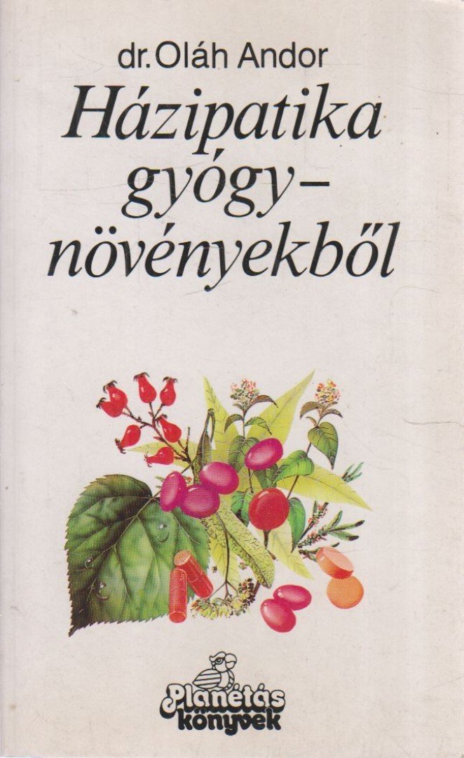 DR. OLÁH ANDOR - Házipatika gyógynövényekből [antikvár]